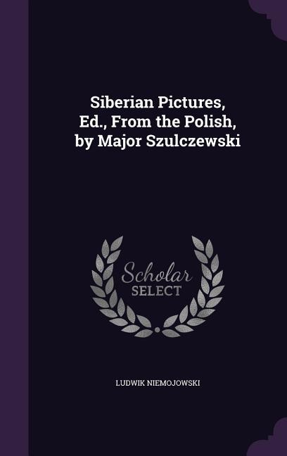 Couverture_Siberian Pictures, Ed., From the Polish, by Major Szulczewski