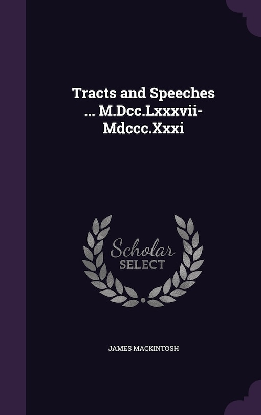 Couverture_Tracts and Speeches ... M.Dcc.Lxxxvii-Mdccc.Xxxi
