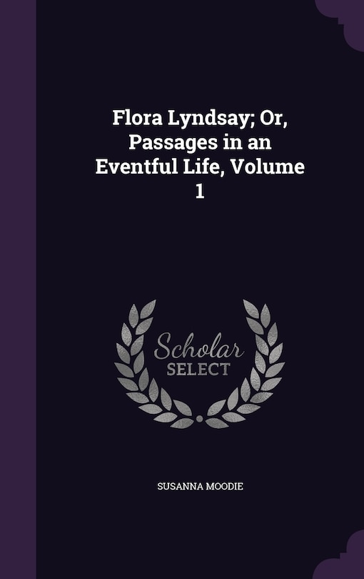 Front cover_Flora Lyndsay; Or, Passages in an Eventful Life, Volume 1