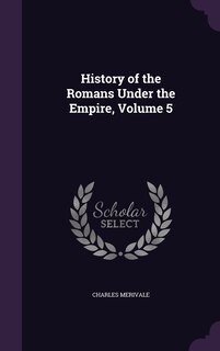 History of the Romans Under the Empire, Volume 5