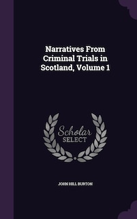Front cover_Narratives From Criminal Trials in Scotland, Volume 1