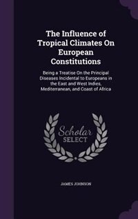 Front cover_The Influence of Tropical Climates On European Constitutions