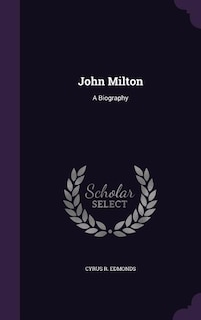 John Milton: A Biography