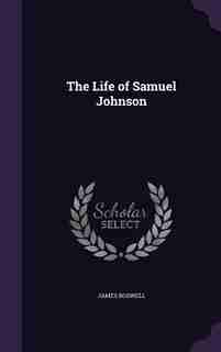 The Life of Samuel Johnson by James Boswell