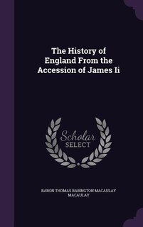 The History of England From the Accession of James Ii