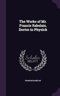 Front cover_The Works of Mr. Francis Rabelais, Doctor in Physick