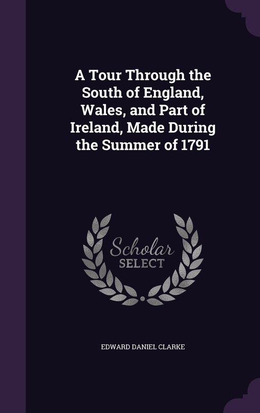 Front cover_A Tour Through the South of England, Wales, and Part of Ireland, Made During the Summer of 1791