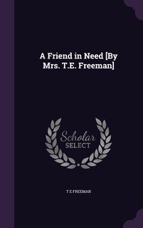 Front cover_A Friend in Need [By Mrs. T.E. Freeman]