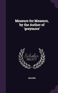 Front cover_Measure for Measure, by the Author of 'greymore'
