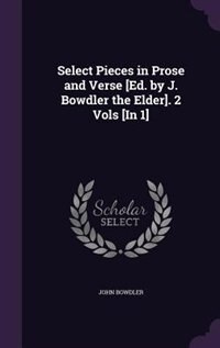 Front cover_Select Pieces in Prose and Verse [Ed. by J. Bowdler the Elder]. 2 Vols [In 1]