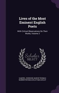 Lives of the Most Eminent English Poets: With Critical Observations On Their Works, Volume 3