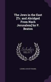 Front cover_The Jews in the East [Tr. and Abridged From Nach Jerusalem] by P. Beaton