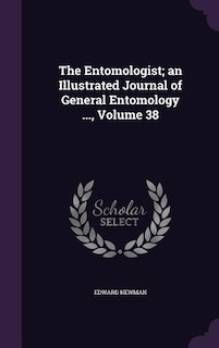 The Entomologist; an Illustrated Journal of General Entomology ..., Volume 38