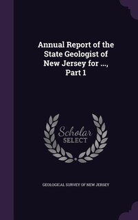 Couverture_Annual Report of the State Geologist of New Jersey for ..., Part 1