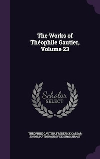 The Works of Théophile Gautier, Volume 23