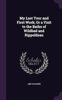 Front cover_My Last Tour and First Work; Or a Visit to the Baths of Wildbad and Rippoldsau