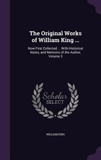 Front cover_The Original Works of William King ...