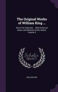 Front cover_The Original Works of William King ...