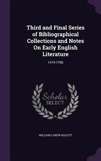 Front cover_Third and Final Series of Bibliographical Collections and Notes On Early English Literature
