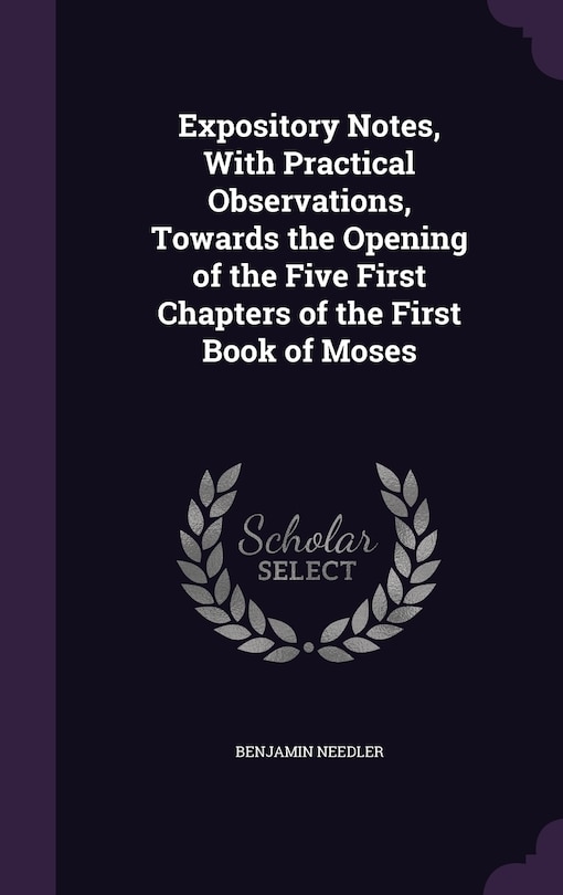 Couverture_Expository Notes, With Practical Observations, Towards the Opening of the Five First Chapters of the First Book of Moses