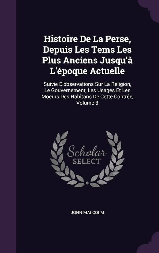 Front cover_Histoire De La Perse, Depuis Les Tems Les Plus Anciens Jusqu'à L'époque Actuelle