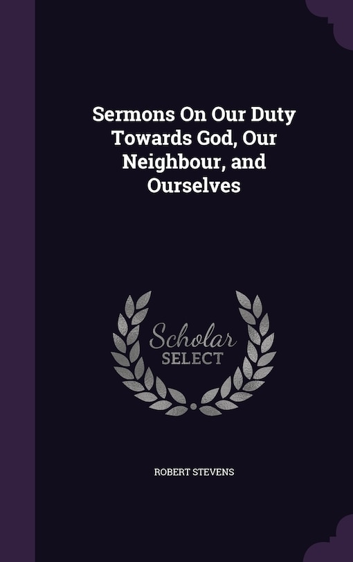 Front cover_Sermons On Our Duty Towards God, Our Neighbour, and Ourselves