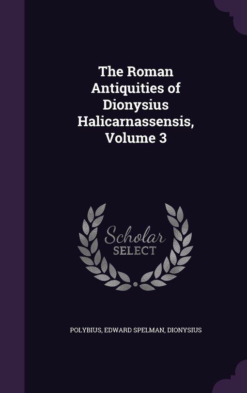 Front cover_The Roman Antiquities of Dionysius Halicarnassensis, Volume 3