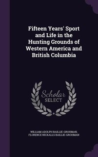Couverture_Fifteen Years' Sport and Life in the Hunting Grounds of Western America and British Columbia