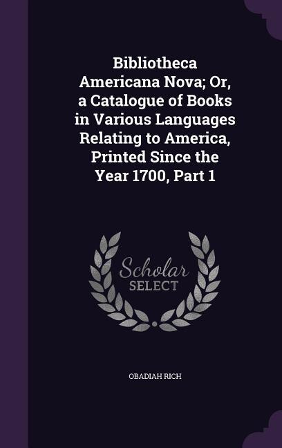 Couverture_Bibliotheca Americana Nova; Or, a Catalogue of Books in Various Languages Relating to America, Printed Since the Year 1700, Part 1