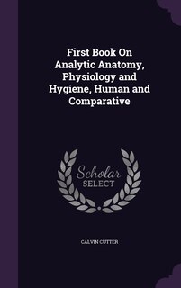 Couverture_First Book On Analytic Anatomy, Physiology and Hygiene, Human and Comparative