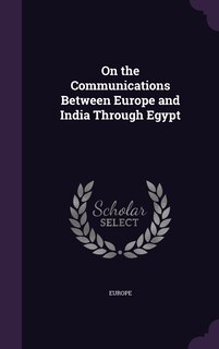 Front cover_On the Communications Between Europe and India Through Egypt
