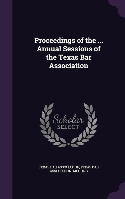 Proceedings of the ... Annual Sessions of the Texas Bar Association