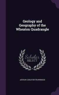 Front cover_Geology and Geography of the Wheaton Quadrangle
