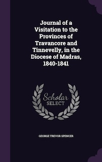 Front cover_Journal of a Visitation to the Provinces of Travancore and Tinnevelly, in the Diocese of Madras, 1840-1841