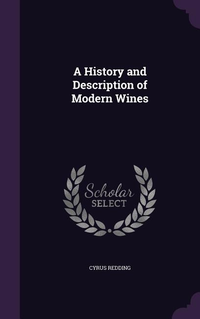 A History and Description of Modern Wines