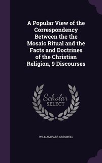 Front cover_A Popular View of the Correspondency Between the the Mosaic Ritual and the Facts and Doctrines of the Christian Religion, 9 Discourses