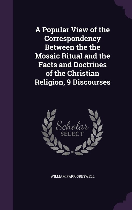 Front cover_A Popular View of the Correspondency Between the the Mosaic Ritual and the Facts and Doctrines of the Christian Religion, 9 Discourses