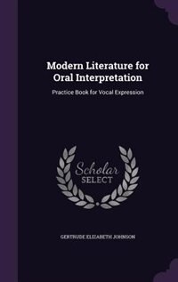 Modern Literature for Oral Interpretation: Practice Book for Vocal Expression