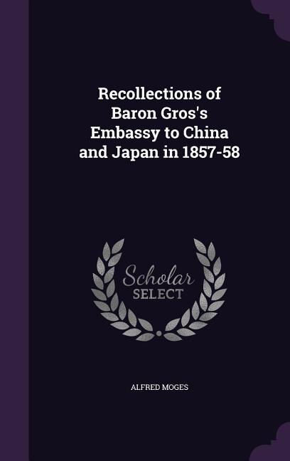 Front cover_Recollections of Baron Gros's Embassy to China and Japan in 1857-58