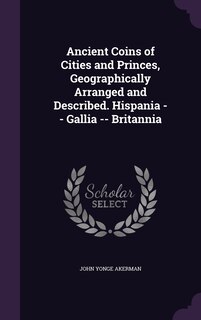 Front cover_Ancient Coins of Cities and Princes, Geographically Arranged and Described. Hispania -- Gallia -- Britannia