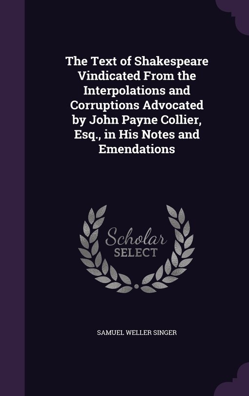 Couverture_The Text of Shakespeare Vindicated From the Interpolations and Corruptions Advocated by John Payne Collier, Esq., in His Notes and Emendations