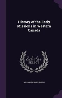 History of the Early Missions in Western Canada
