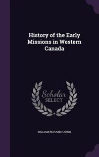 History of the Early Missions in Western Canada