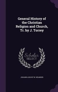 Couverture_General History of the Christian Religion and Church, Tr. by J. Torrey