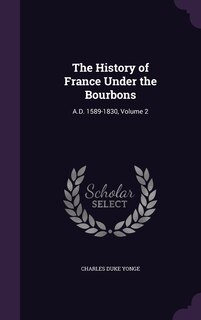 Front cover_The History of France Under the Bourbons