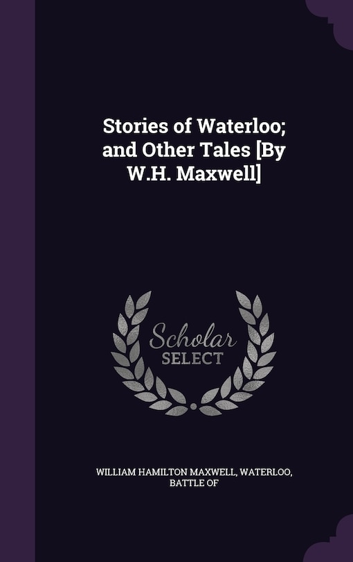 Couverture_Stories of Waterloo; and Other Tales [By W.H. Maxwell]