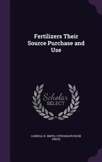 Fertilizers Their Source Purchase and Use
