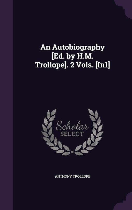 Couverture_An Autobiography [Ed. by H.M. Trollope]. 2 Vols. [In1]