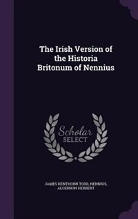 The Irish Version of the Historia Britonum of Nennius