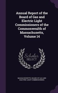 Couverture_Annual Report of the Board of Gas and Electric Light Commissioners of the Commonwealth of Massachusetts, Volume 14
